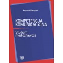 Kompetencja komunikacyjna. Studium medioznawcze