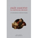 Jakże samotny na niepewnej drodze! O tłumaczeniach literatury polskiej